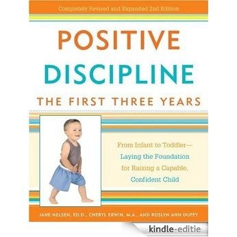 Positive Discipline: The First Three Years: From Infant to Toddler--Laying the Foundation for Raising a Capable, Confident Child (Positive Discipline Library) [Kindle-editie]