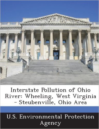 Interstate Pollution of Ohio River: Wheeling, West Virginia - Steubenville, Ohio Area