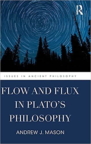 indir Flow and Flux in Plato&#39;s Philosophy (Issues in Ancient Philosophy)