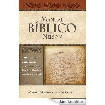 Manual Bíblico Nelson: Tu guía completa de la Biblia (Spanish Edition) [Kindle-editie]