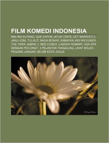 Film Komedi Indonesia: Maling Kutang, Gue Kapok Jatuh Cinta, Get Married 3, Janji Joni, Tulalit, Naga Bonar, Kabayan Jadi Milyuner