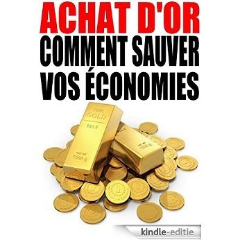 Achat d'or - Comment sauver vos économies (French Edition) [Kindle-editie] beoordelingen