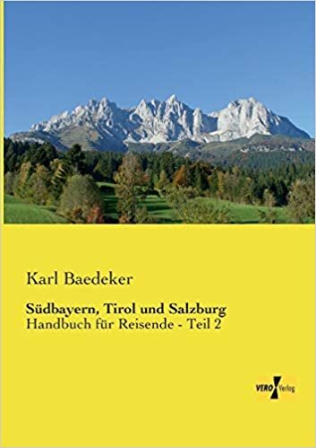 Südbayern, Tirol und Salzburg: Handbuch für Reisende - Teil 2