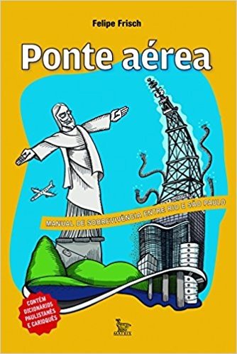 Ponte Aérea. Manual de Sobrevivência Entre Rio e São Paulo