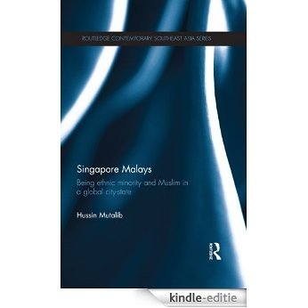 Singapore Malays: Being Ethnic Minority and Muslim in a Global City-State (Routledge Contemporary Southeast Asia Series) [Kindle-editie]