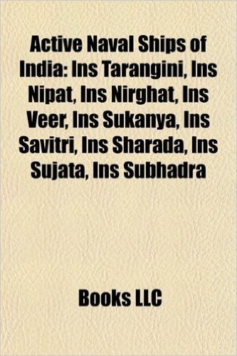 Active Naval Ships of India: Ins Tarangini, Ins Nipat, Ins Nirghat, Ins Veer, Ins Sukanya, Ins Savitri, Ins Sharada, Ins Sujata, Ins Subhadra