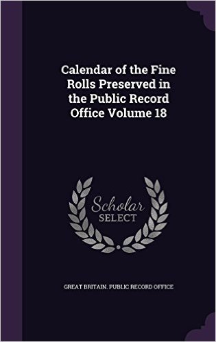 Calendar of the Fine Rolls Preserved in the Public Record Office Volume 18 baixar