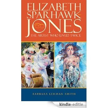 Elizabeth Sparhawk-Jones: The Artist Who Lived Twice (English Edition) [Kindle-editie] beoordelingen
