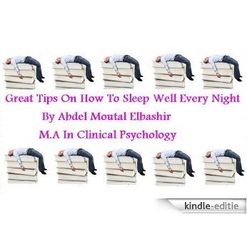 Great Tips On How To Sleep Well Every Night (English Edition) [Kindle-editie]