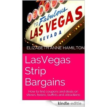 Las Vegas Strip Bargains: How to find coupons and deals on shows, hotels, buffets and attractions (Travels with Pookie Book 1) (English Edition) [Kindle-editie]