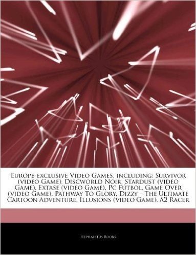 Articles on Europe-Exclusive Video Games, Including: Survivor (Video Game), Discworld Noir, Stardust (Video Game), Extase (Video Game), PC F Tbol, Gam