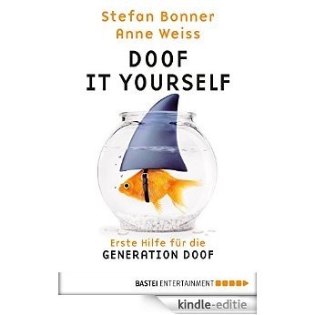 Doof it yourself: Erste Hilfe für die Generation Doof (Sachbuch. Bastei Lübbe Taschenbücher) (German Edition) [Kindle-editie]