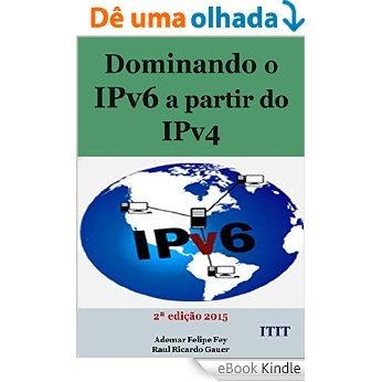 Dominando o IPv6 a Partir do IPv4 [eBook Kindle]