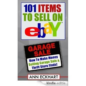 101 Items To Sell On Ebay: How To Make Money Selling Garage Sale & Thrift Store Finds (English Edition) [Kindle-editie] beoordelingen
