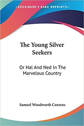 indir The Young Silver Seekers: Or Hal And Ned In The Marvelous Country