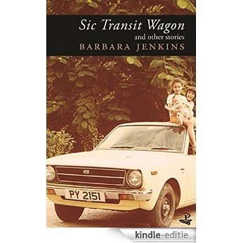 Sic Transit Wagon: and other stories (English Edition) [Kindle-editie]
