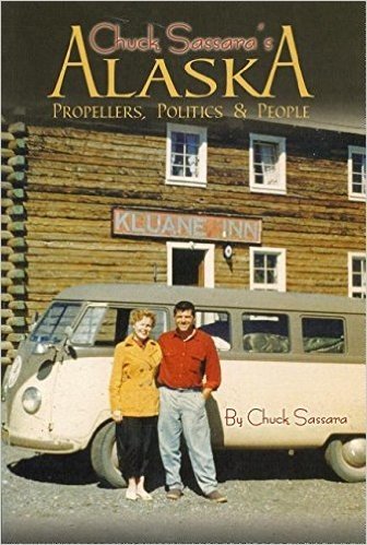 Chuck Sassara's Alaska: Propellers, Politics & People