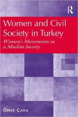 Women and Civil Society in Turkey: Women's Movements in a Muslim Society. Mer AHA