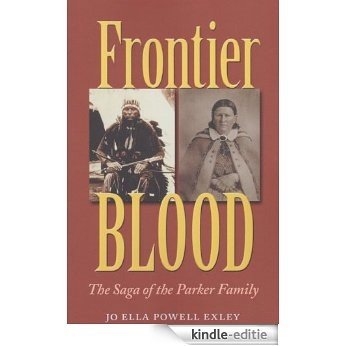 Frontier Blood: The Saga of the Parker Family (Centennial Series of the Association of Former Students, Texas A&M University) [Kindle-editie] beoordelingen