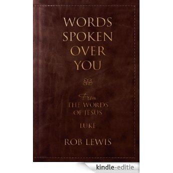 Words Spoken Over You : From the Words of Jesus in Luke (English Edition) [Kindle-editie]