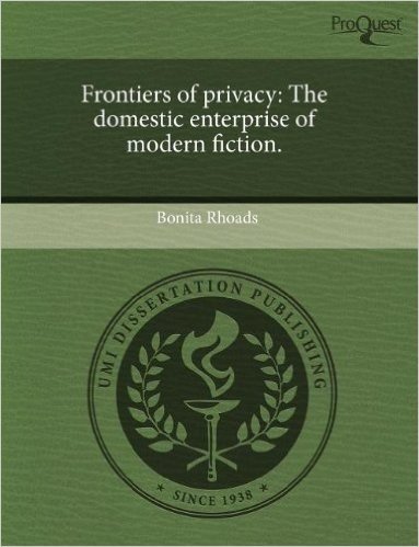 Frontiers of Privacy: The Domestic Enterprise of Modern Fiction.