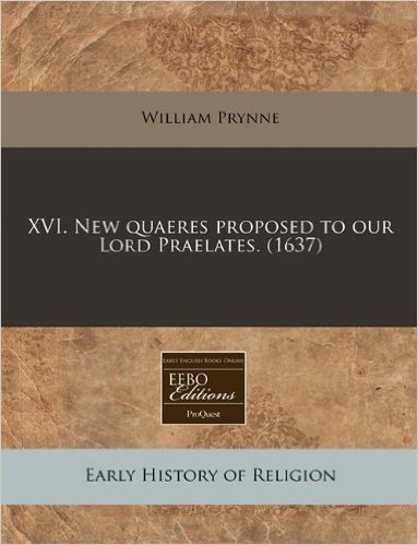 XVI. New Quaeres Proposed to Our Lord Praelates. (1637) baixar