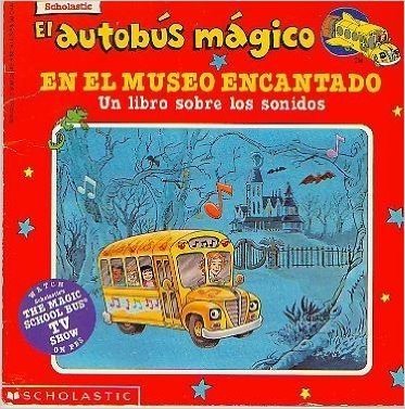 El Autobus Magico En El Museo Encantado: Un Libro Sobre Los Sonidos