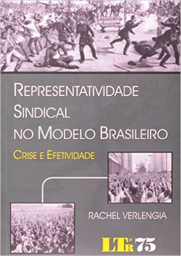 Representatividade Sindical no Modelo Brasileiro. Crise e Efetividade