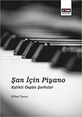 Şan İçin Piyano: Eşlikli Özgün Şarkılar