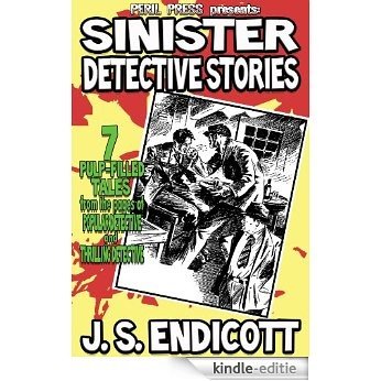 Sinister Detective Stories: 7 Thrilling and Popular Detective Pulp Fiction shorts [Illustrated] (English Edition) [Kindle-editie]