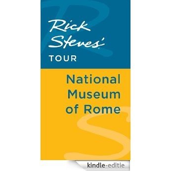 Rick Steves' Tour: National Museum of Rome [Kindle-editie]