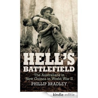 Hell's Battlefield: The Australians in New Guinea in World War II [Kindle-editie]