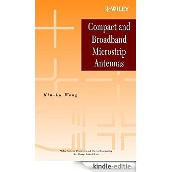 Compact and Broadband Microstrip Antennas (Wiley Series in Microwave and Optical Engineering) [Kindle-editie]