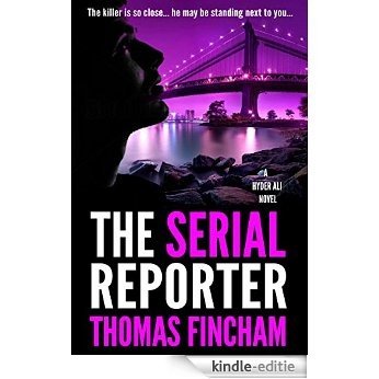 The Serial Reporter (A Police Procedural Mystery Series of Crime and Suspense, Hyder Ali #4) (English Edition) [Kindle-editie]