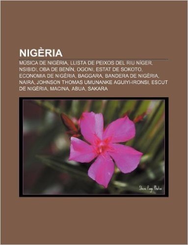 Nigeria: Musica de Nigeria, Llista de Peixos del Riu Niger, Nsibidi, Oba de Benin, Ogoni, Estat de Sokoto, Economia de Nigeria,