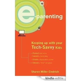 E-Parenting: Keeping Up with Your Tech-Savvy Kids [Kindle-editie]