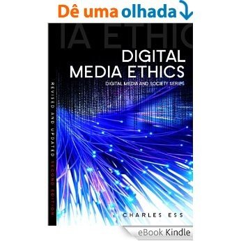 Digital Media Ethics (Polity Digital Media and Society series) [eBook Kindle]