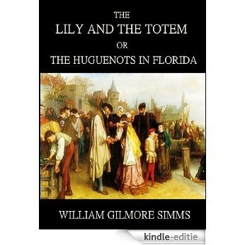 The Lily and the Totem : or The Huguenots in Florida (English Edition) [Kindle-editie] beoordelingen