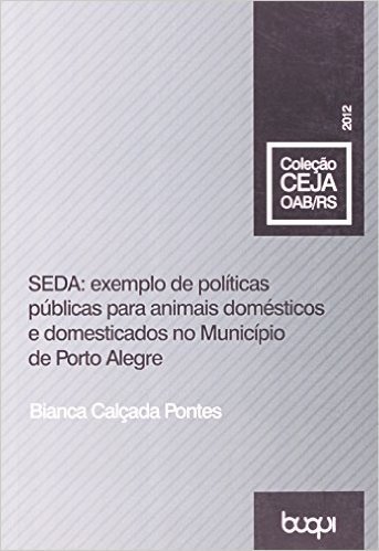 SEDA. Exemplo de Políticas Públicas para Animais Domésticos e Domesticados no Município de Porto Alegre