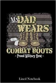 indir My Dad Wears Combat Boots Proud Military Brat Novelty Lined Notebook: Sentimental Gifts for Dad, Father&#39;s Day Gifts, 120 pages 6x9