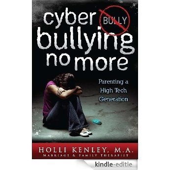 Cyber Bullying No More: Parenting A High Tech Generation (Growing with Love Book 0) (English Edition) [Kindle-editie] beoordelingen