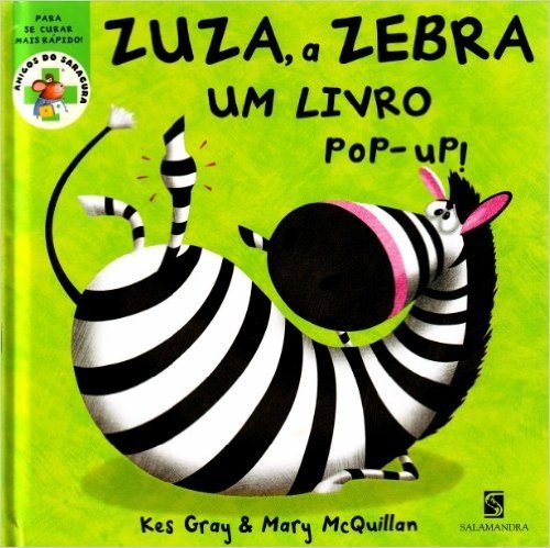 Zuza, a Zebra. Quebrou o Tornozelo! - Livro Pop-up. Coleção Amigos do Saracura