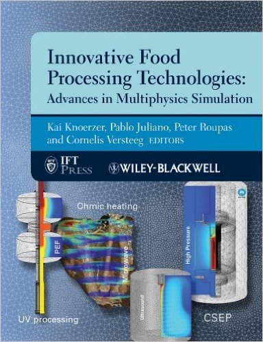 Innovative Food Processing Technologies: Advances in Multiphysics Simulation (Institute of Food Technologists Series)