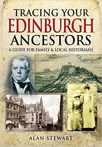 Tracing Your Edinburgh Ancestors: A Guide for Family and Local Historians
