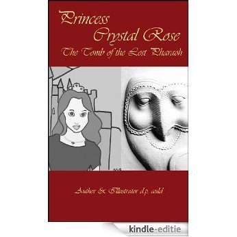 Princess Crystal Rose & The Tomb of the Lost Pharaoh (The Princess Crystal Rose Series) (English Edition) [Kindle-editie]