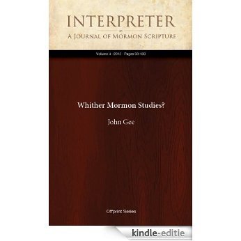 Whither Mormon Studies? (Interpreter: A Journal of Mormon Scripture Book 4) (English Edition) [Kindle-editie]