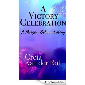 A Victory Celebration (Morgan Selwood Book 3) (English Edition) [Kindle-editie]