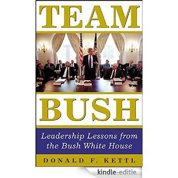 Team Bush: Leadership Lessons from the Bush White House [Kindle-editie]