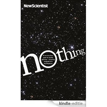 Nothing: From absolute zero to cosmic oblivion - amazing insights into nothingness (New Scientist) [Kindle-editie]