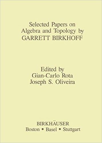 Selected Papers on Algebra and Topology by Garrett Birkhoff